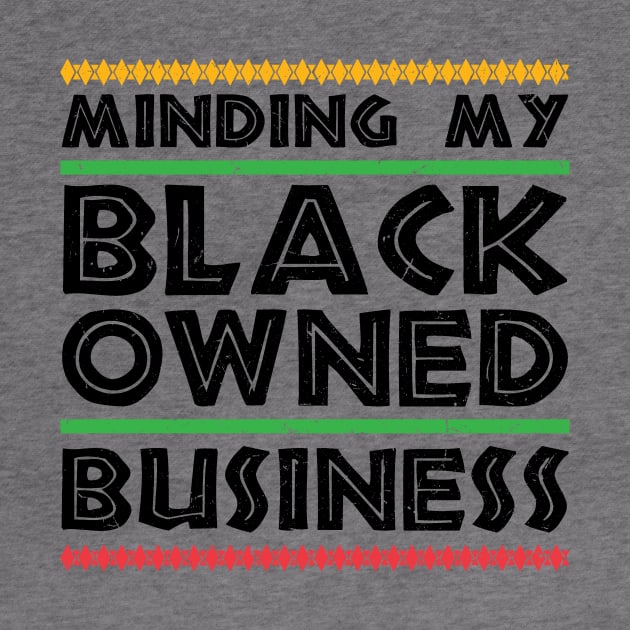 Minding My Black Owned Business by SiGo